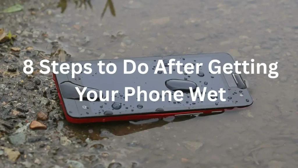 What to Do If Your Phone Gets Wet?