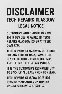 Trusted Disclaimer | Tech Repairs Glasgow – Stay Protected with Our Legal Notice & Website Terms